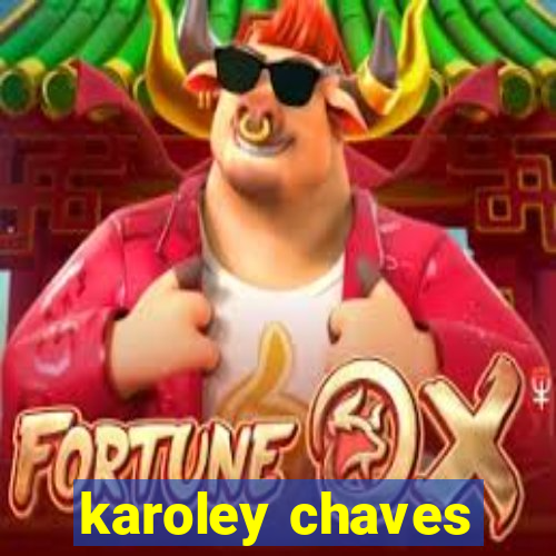 karoley chaves